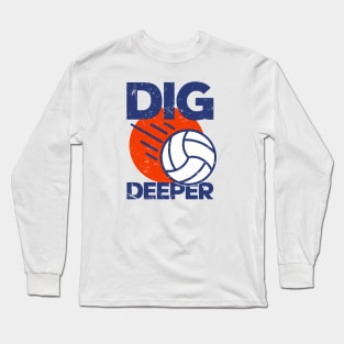 Dig Deeper - Volleyball Lover Long Sleeve T-Shirt